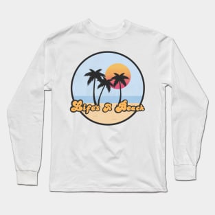 Lifes a beach Long Sleeve T-Shirt